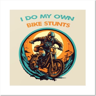 I do my own bike stunts Posters and Art